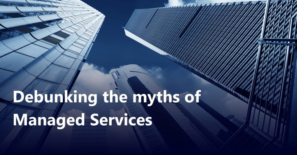 Debunking the myths of Managed Services | Phi Partners